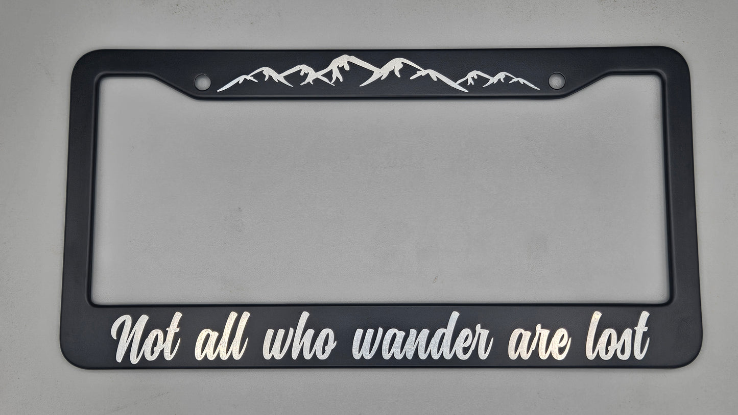 Not All Who Wander Are Lost - Metal License Plate Frame