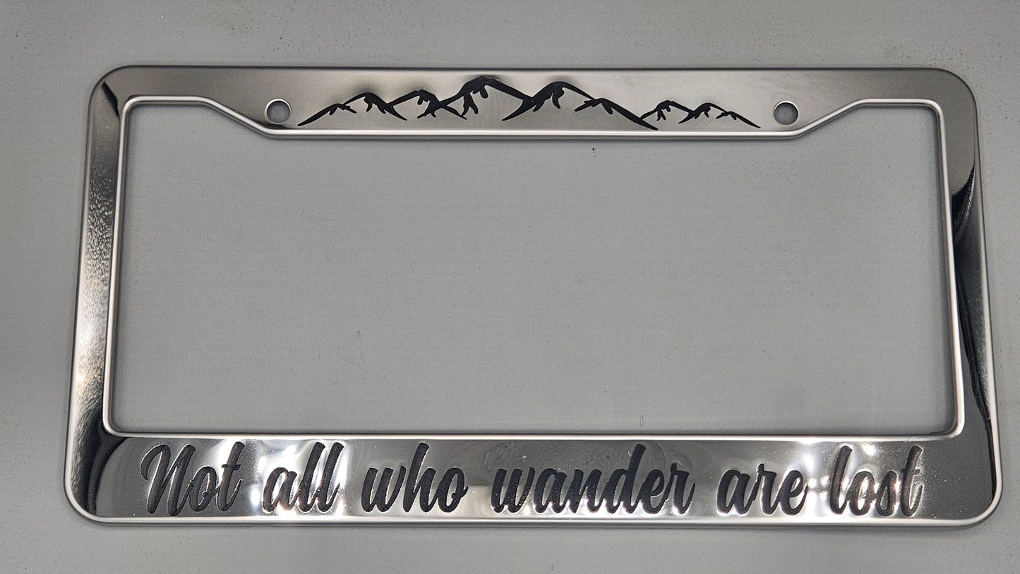 Not All Who Wander Are Lost - Metal License Plate Frame