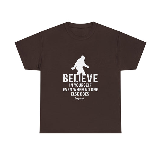 Believe In Yourself Bigfoot T-Shirt - Unisex Heavy Cotton Tee