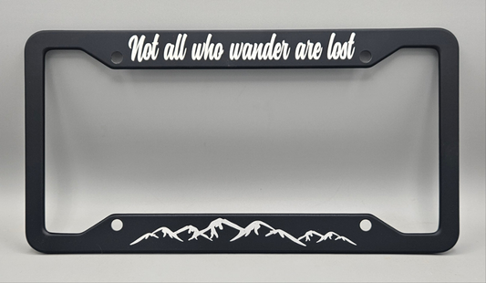 Not All Who Wander Are Lost - Metal License Plate Frame