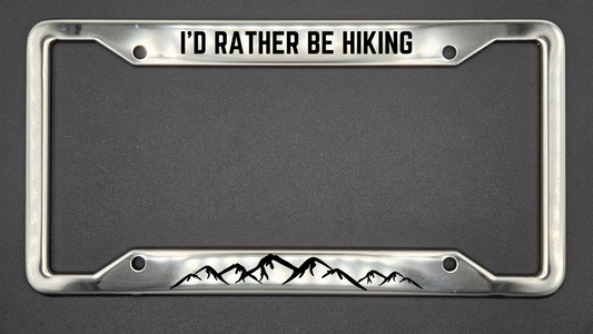 I'd Rather Be Hiking Mountains - Metal License Plate Frame