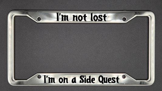 I'm not lost I'm on a Side Quest - Metal License Plate Frame