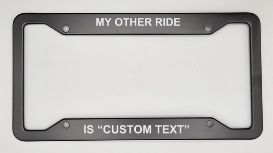 My Other Ride Is | Custom - Metal License Plate Frame