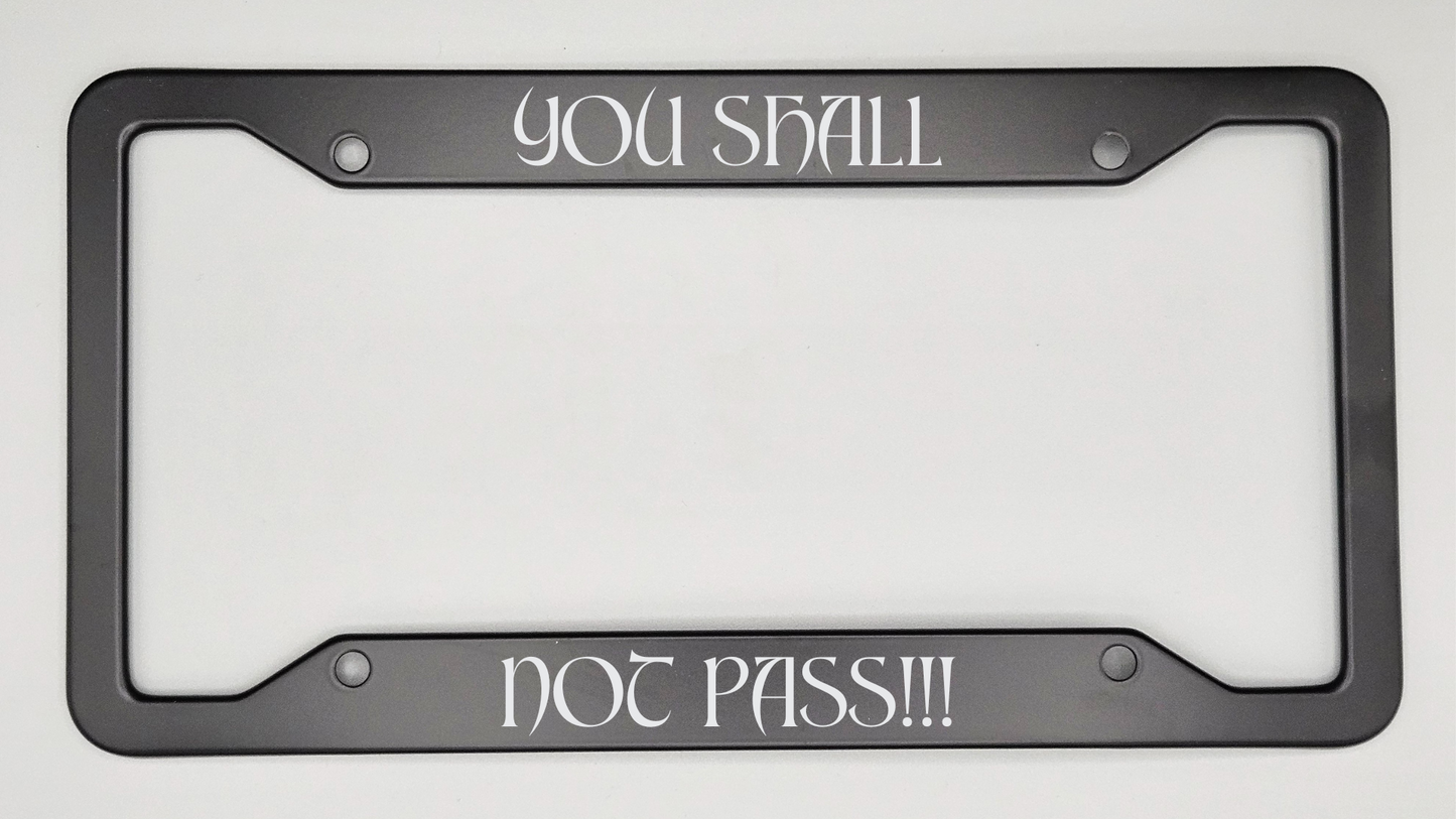 You Shall Not Pass - Metal License Plate Frame