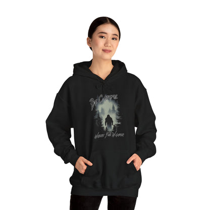 Be Careful Where You Wander | Bigfoot - Unisex Hooded Sweatshirt