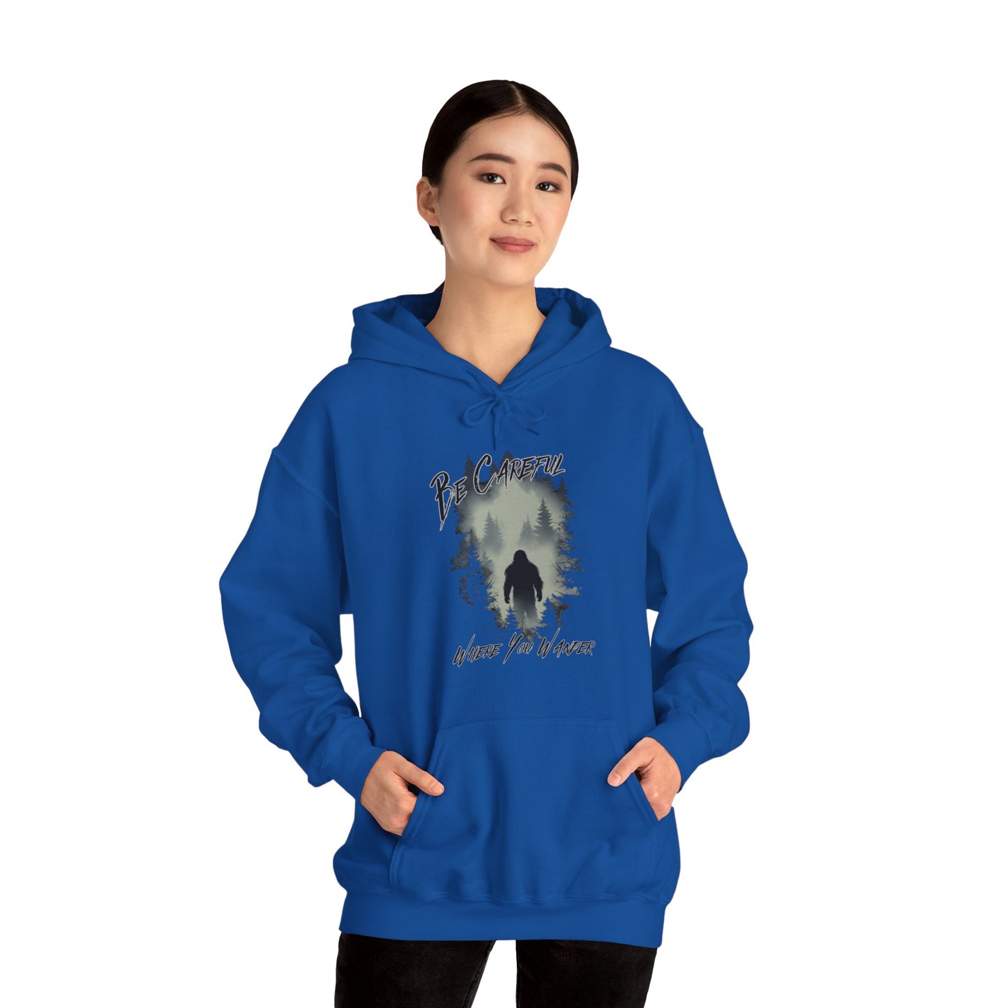 Be Careful Where You Wander | Bigfoot - Unisex Hooded Sweatshirt