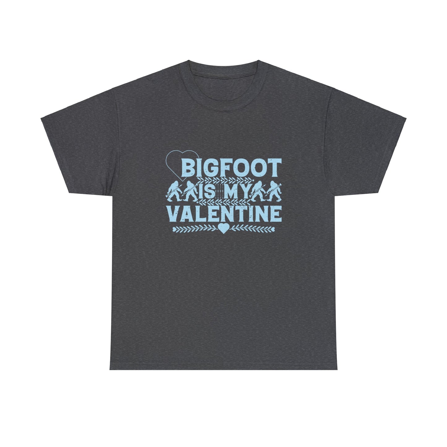 Bigfoot is my Valentine - Unisex Heavy Cotton Tee