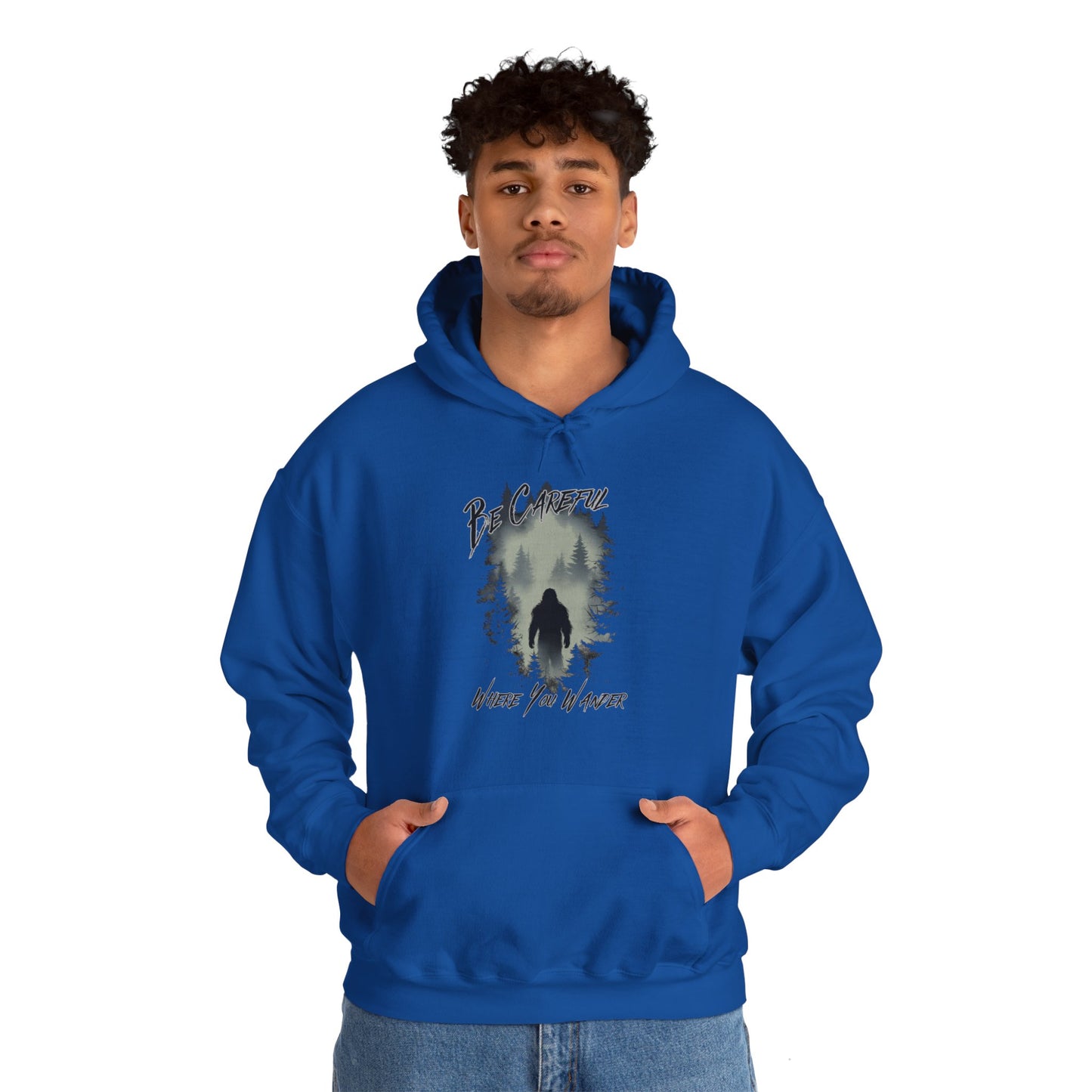 Be Careful Where You Wander | Bigfoot - Unisex Hooded Sweatshirt