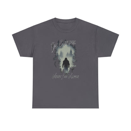 Be Careful Where You Wander | Bigfoot - Unisex Heavy Cotton Tee