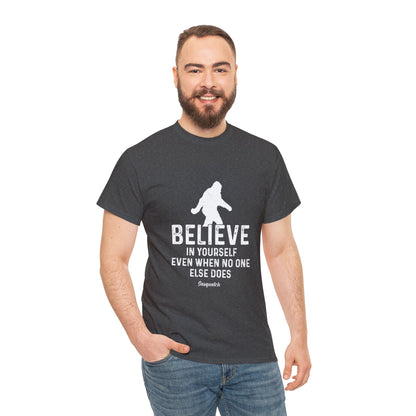 Believe In Yourself Bigfoot T-Shirt - Unisex Heavy Cotton Tee