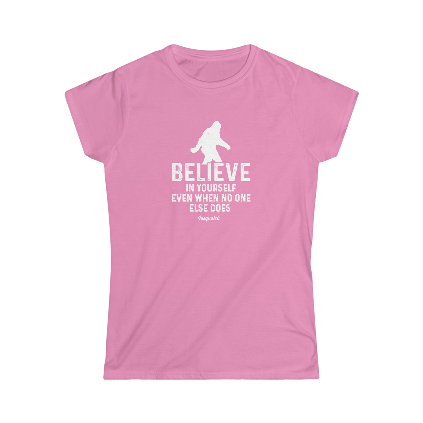 Believe In Yourself Bigfoot - Women's Softstyle Tee - Bigfoot Bigheart Studio