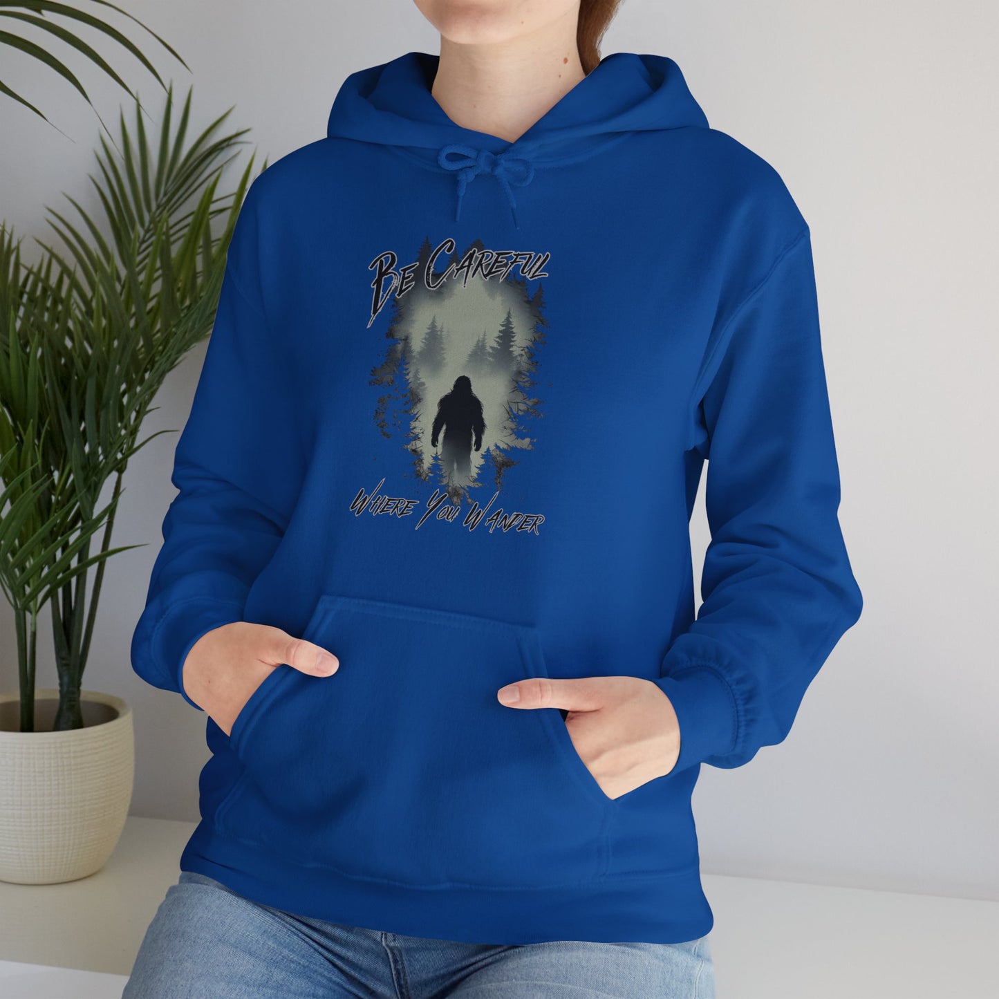 Be Careful Where You Wander | Bigfoot - Unisex Hooded Sweatshirt