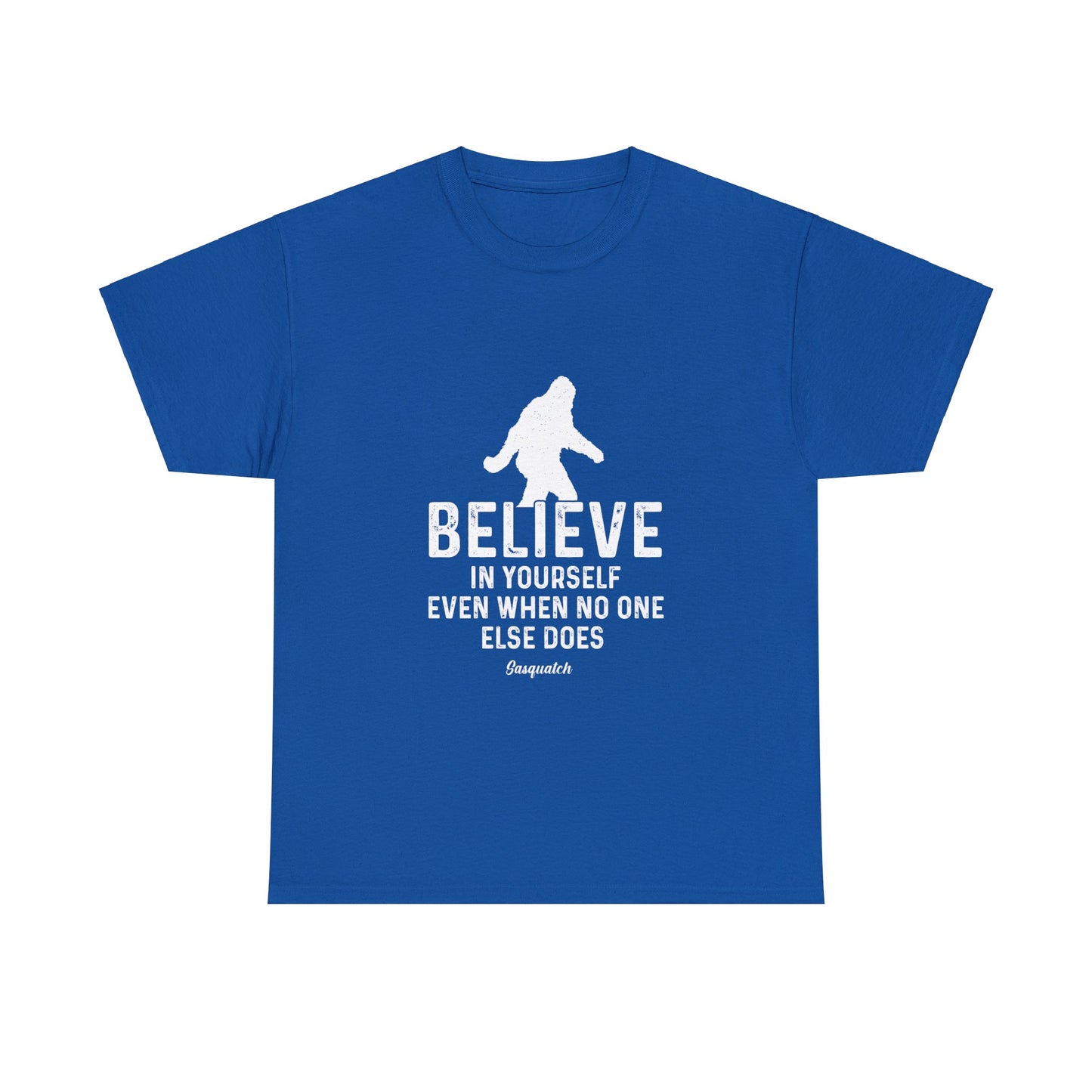 Believe In Yourself Bigfoot T-Shirt - Unisex Heavy Cotton Tee