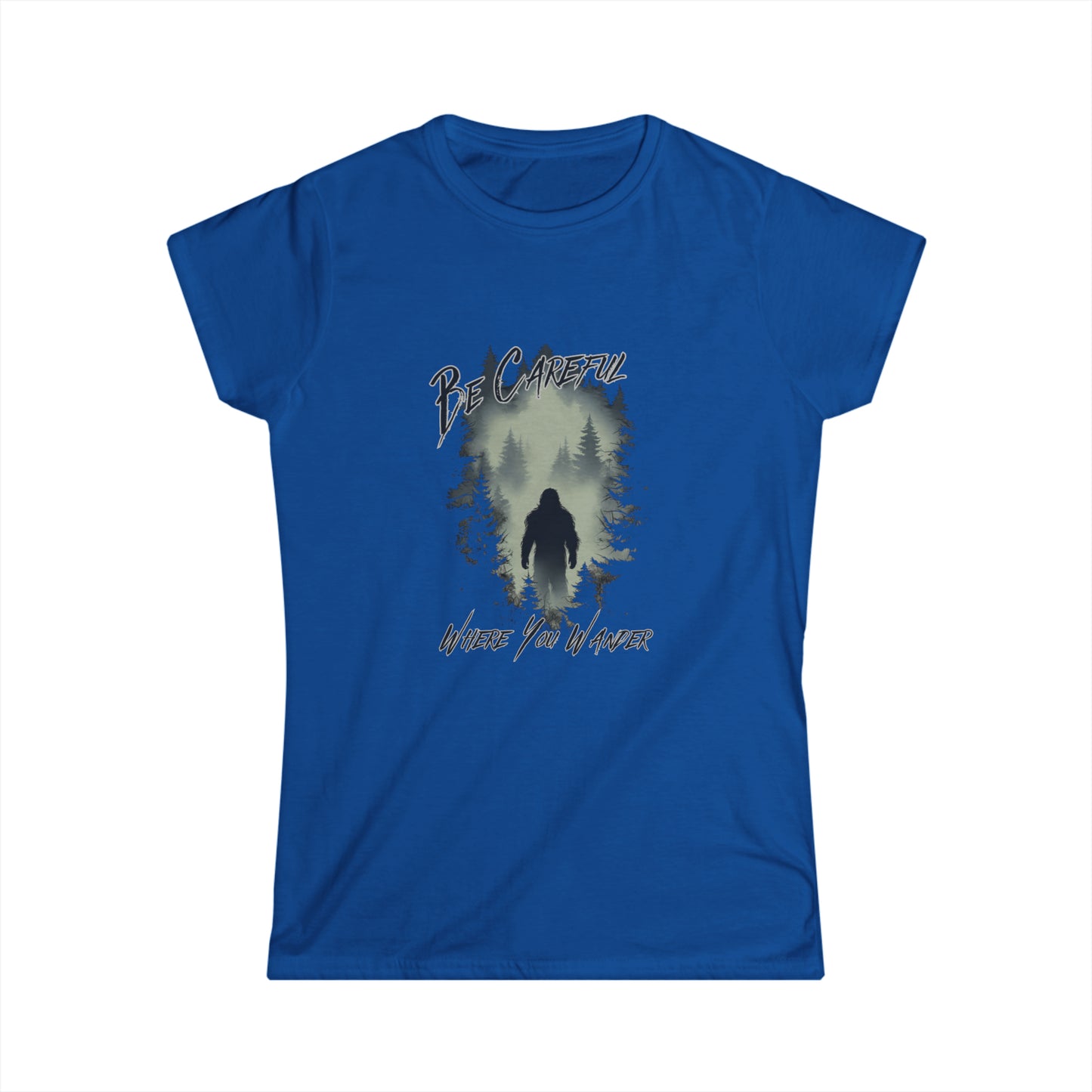 Be Careful Where You Wander | Bigfoot - Women's Softstyle Tee