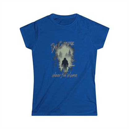 Be Careful Where You Wander | Bigfoot - Women's Softstyle Tee