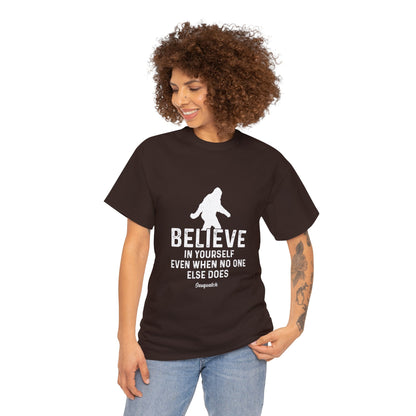 Believe In Yourself Bigfoot T-Shirt - Unisex Heavy Cotton Tee