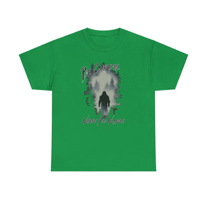 Be Careful Where You Wander | Bigfoot - Unisex Heavy Cotton Tee