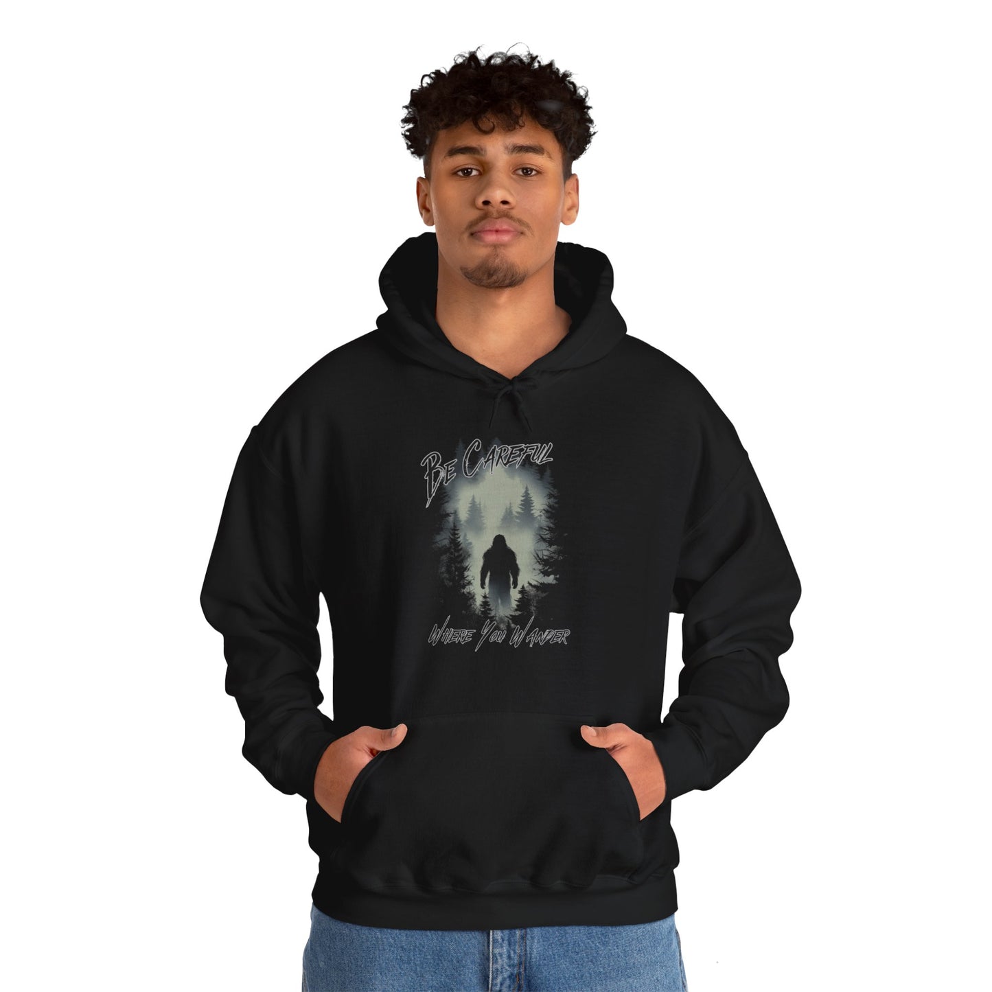 Be Careful Where You Wander | Bigfoot - Unisex Hooded Sweatshirt