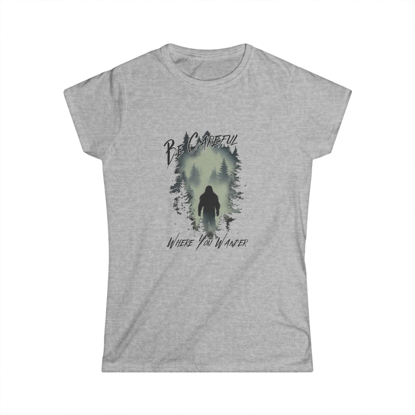 Be Careful Where You Wander | Bigfoot - Women's Softstyle Tee