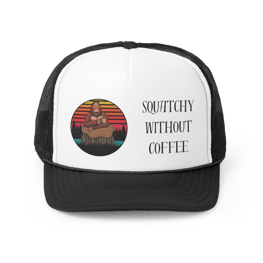 Squatchy Without Coffee - Sasquatch - Trucker Caps