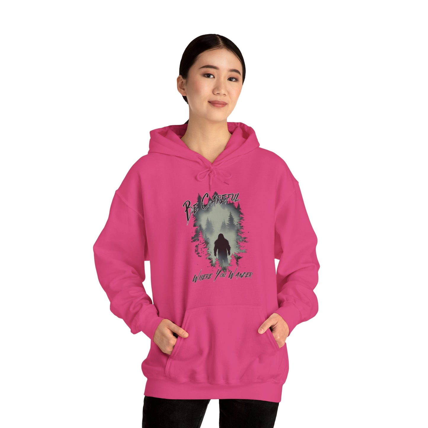 Be Careful Where You Wander | Bigfoot - Unisex Hooded Sweatshirt