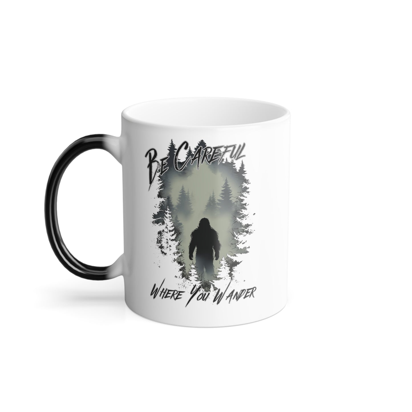 Be Careful Where You Wander - Sasquatch | Color Morphing Mug