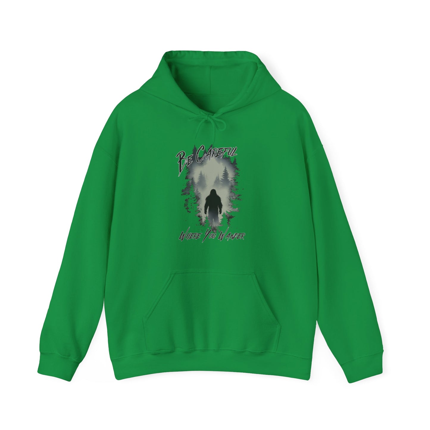 Be Careful Where You Wander | Bigfoot - Unisex Hooded Sweatshirt