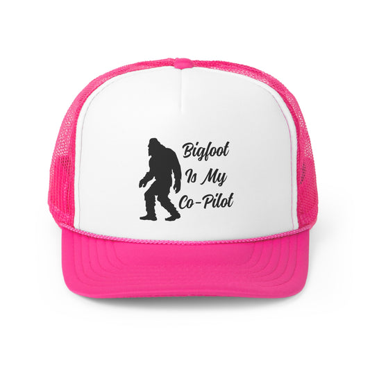 Bigfoot Is My Co-Pilot - Trucker Caps