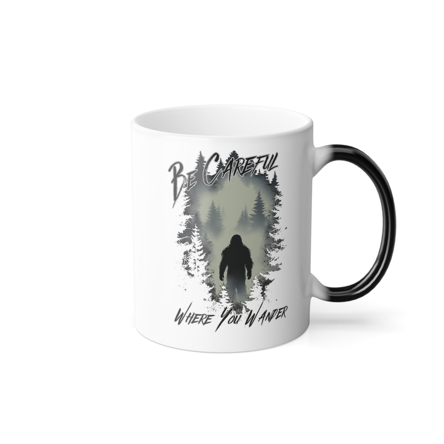 Be Careful Where You Wander - Sasquatch | Color Morphing Mug