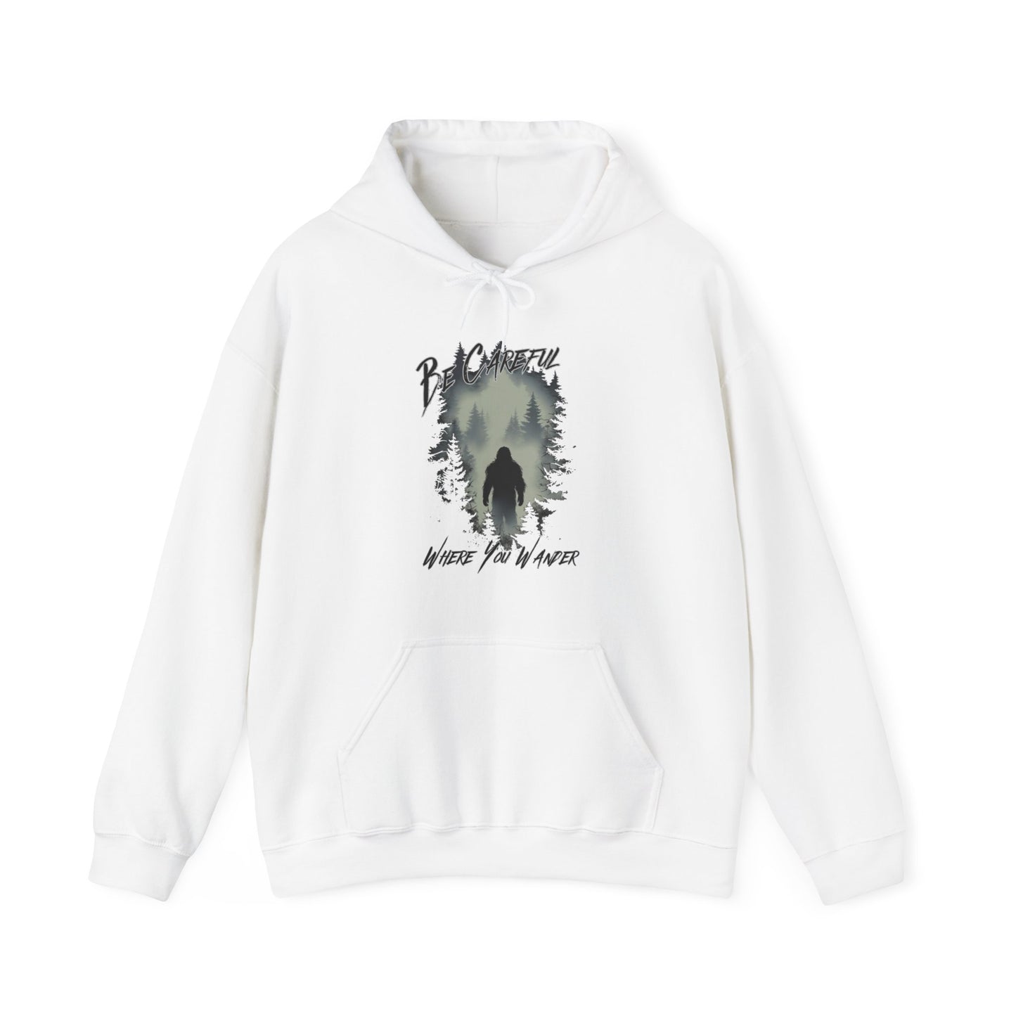 Be Careful Where You Wander | Bigfoot - Unisex Hooded Sweatshirt