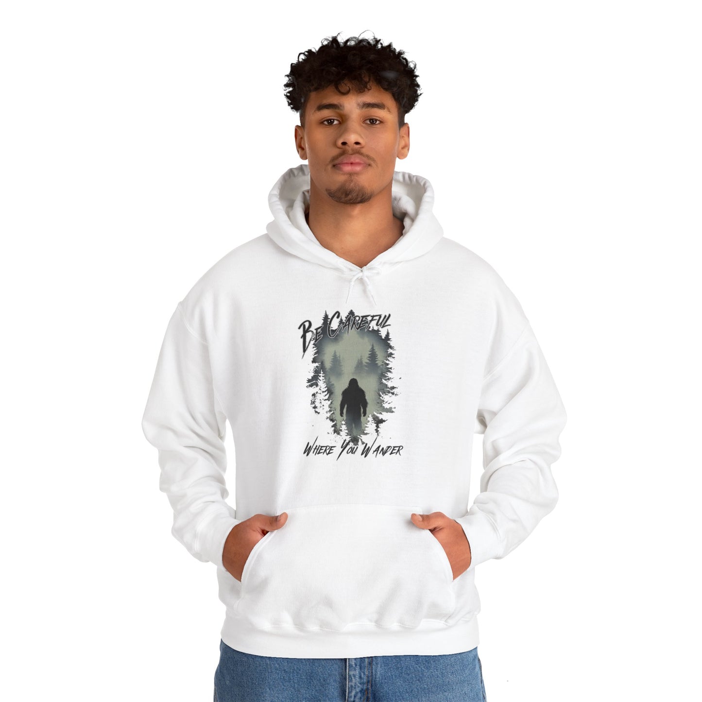 Be Careful Where You Wander | Bigfoot - Unisex Hooded Sweatshirt