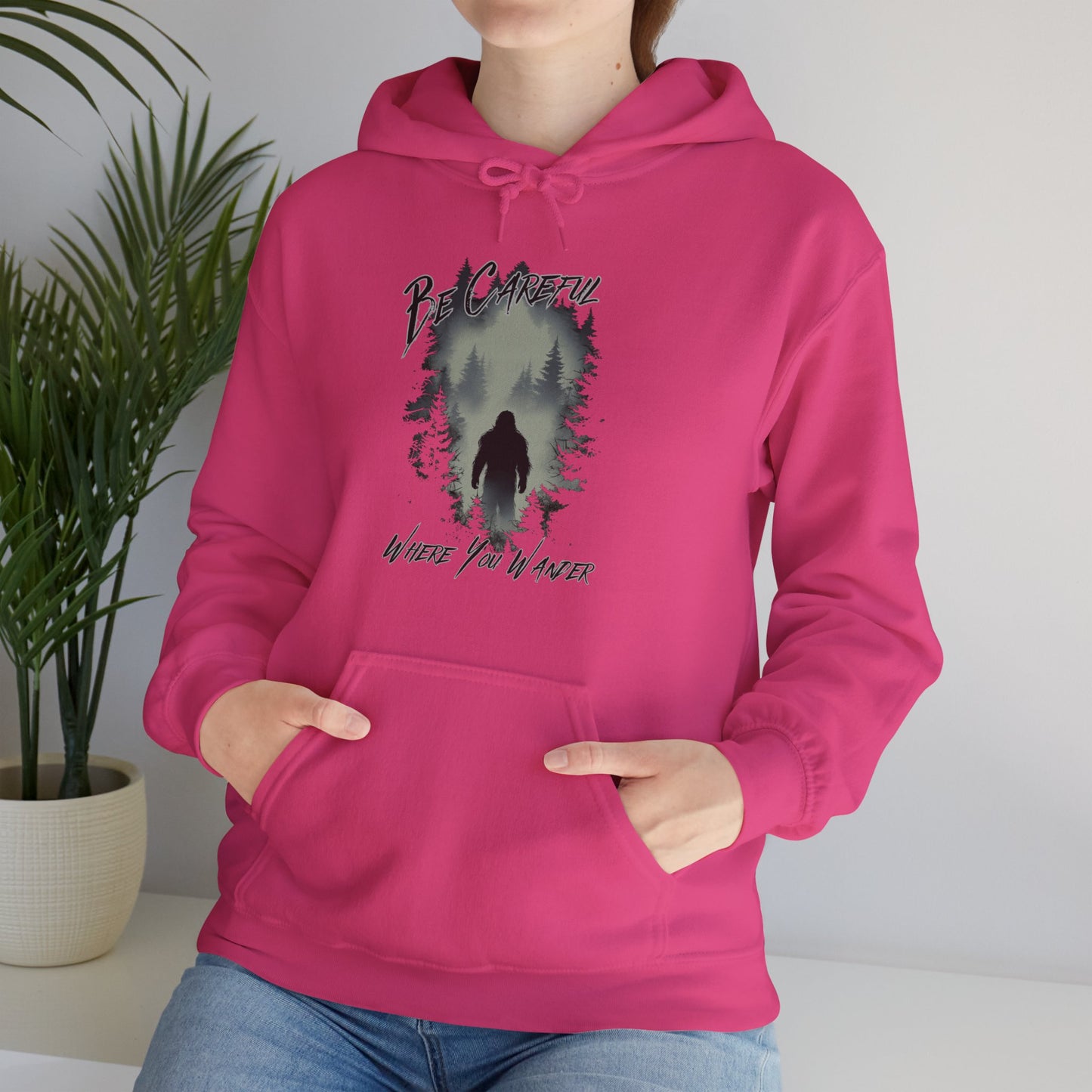 Be Careful Where You Wander | Bigfoot - Unisex Hooded Sweatshirt