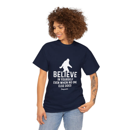 Believe In Yourself Bigfoot T-Shirt - Unisex Heavy Cotton Tee