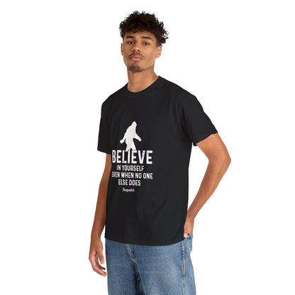 Believe In Yourself Bigfoot T-Shirt - Unisex Heavy Cotton Tee