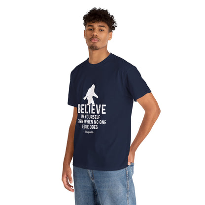 Believe In Yourself Bigfoot T-Shirt - Unisex Heavy Cotton Tee