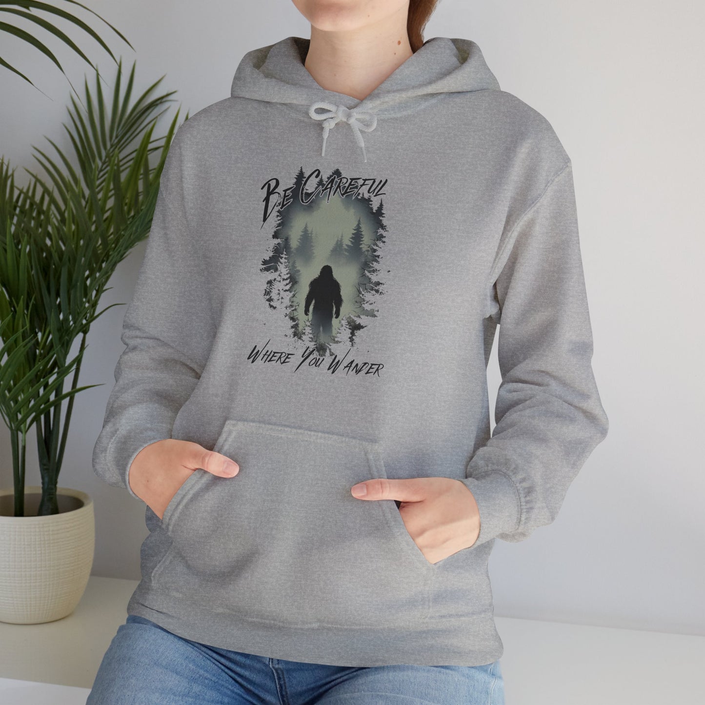 Be Careful Where You Wander | Bigfoot - Unisex Hooded Sweatshirt