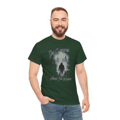 Be Careful Where You Wander | Bigfoot - Unisex Heavy Cotton Tee