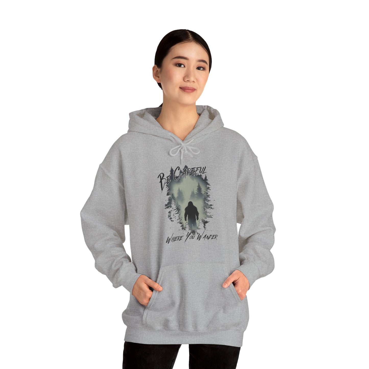 Be Careful Where You Wander | Bigfoot - Unisex Hooded Sweatshirt