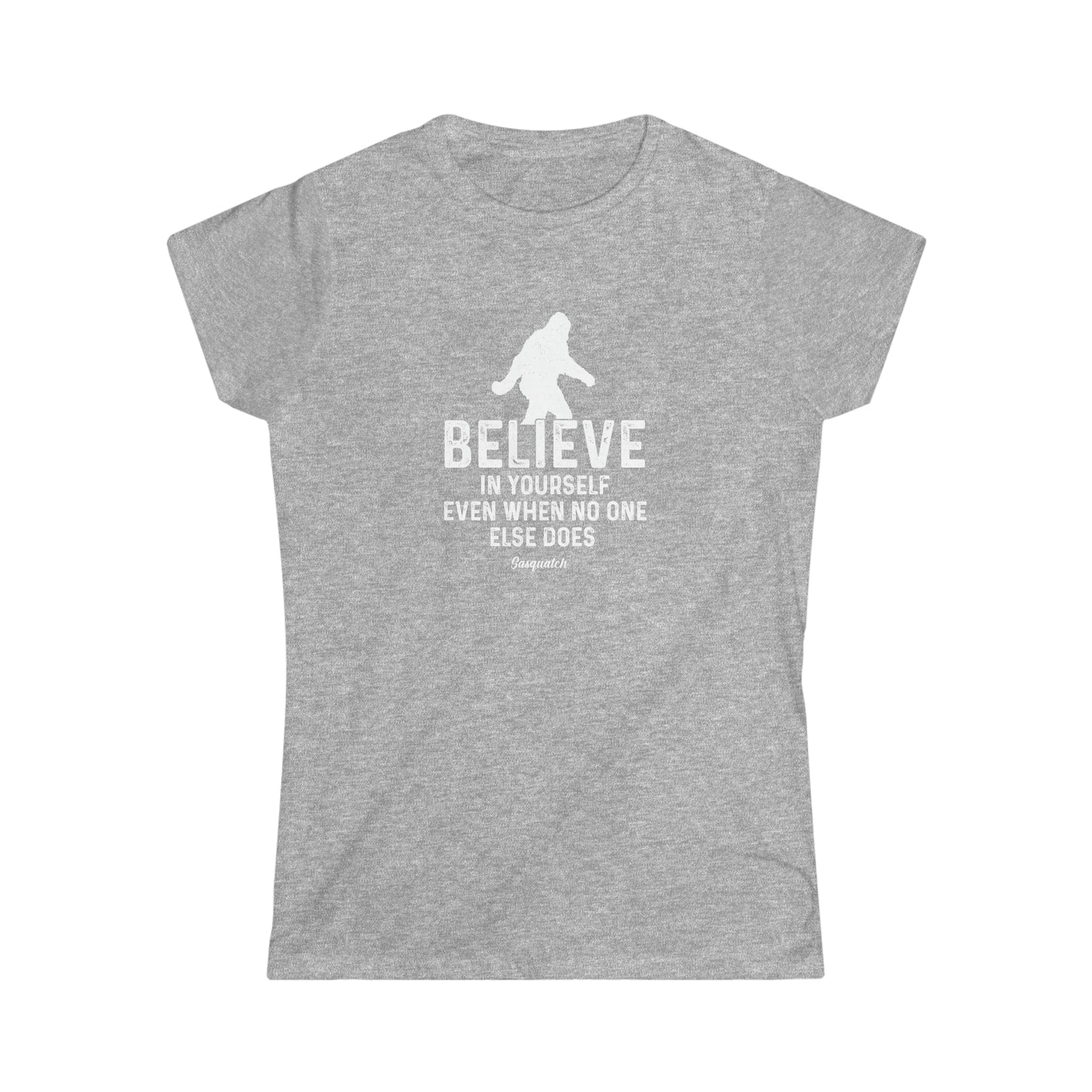 Believe In Yourself Bigfoot - Women's Softstyle Tee - Bigfoot Bigheart Studio