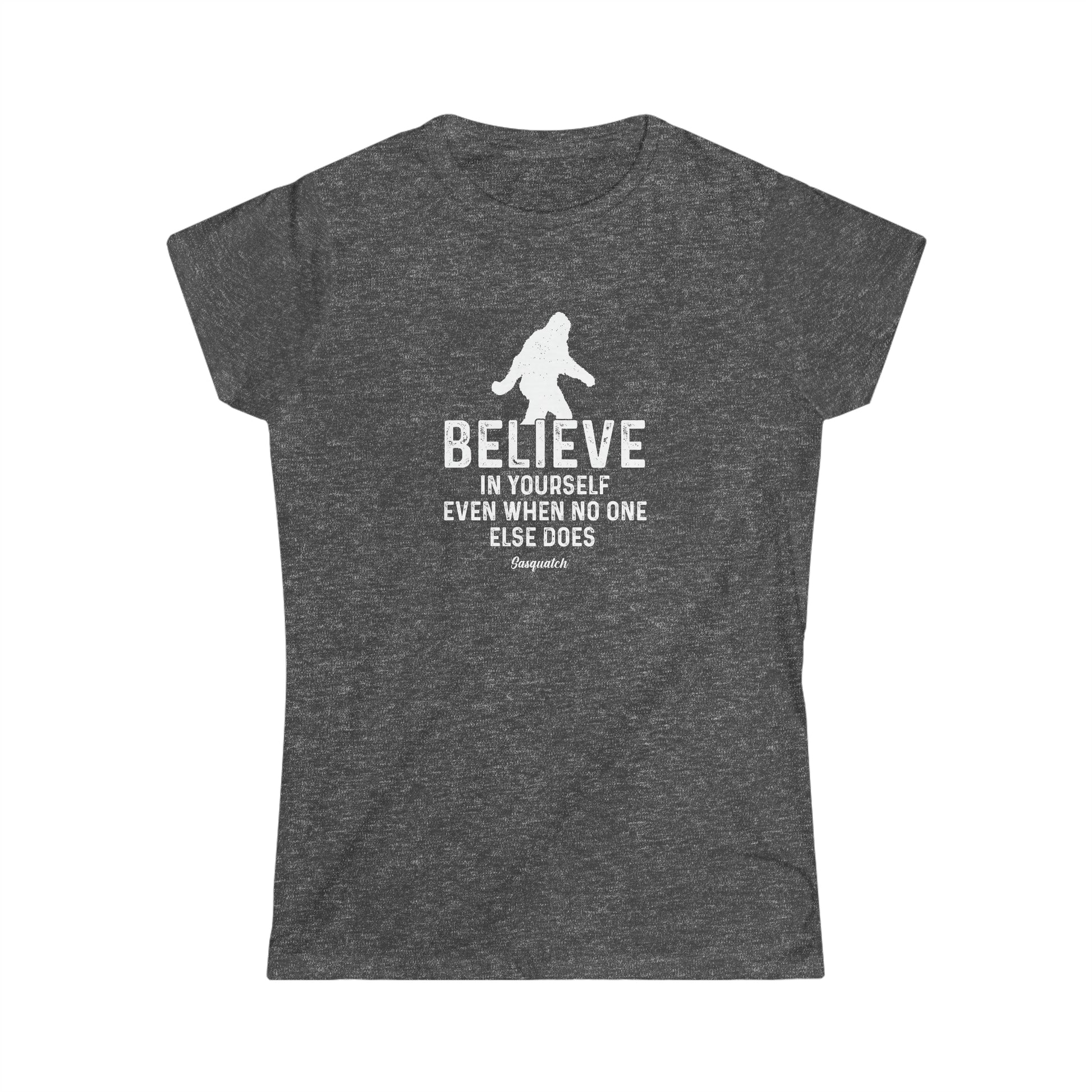 Believe In Yourself Bigfoot - Women's Softstyle Tee - Bigfoot Bigheart Studio