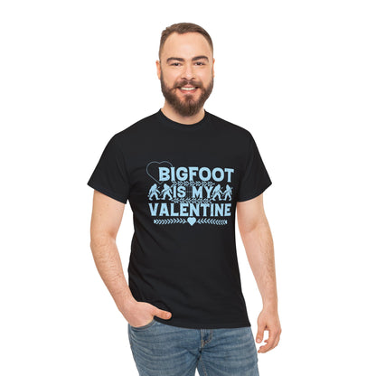 Bigfoot is my Valentine - Unisex Heavy Cotton Tee