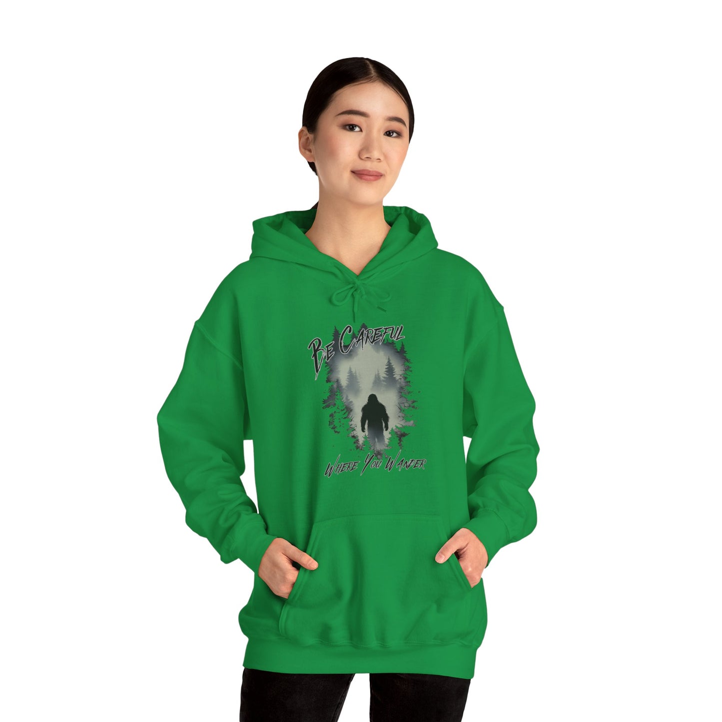 Be Careful Where You Wander | Bigfoot - Unisex Hooded Sweatshirt