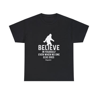 Believe In Yourself Bigfoot T-Shirt - Unisex Heavy Cotton Tee