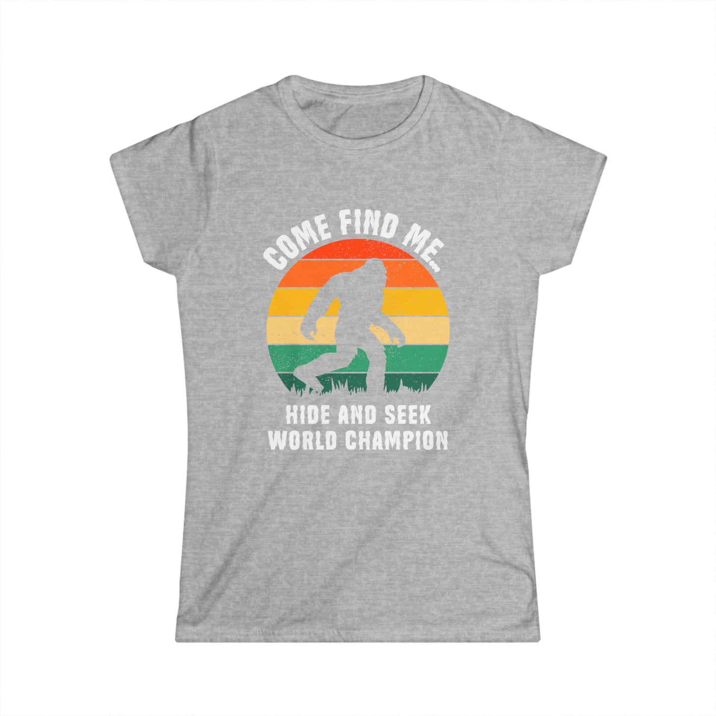 Hide and Seek World Champion - Bigfoot - Women's Softstyle Tee