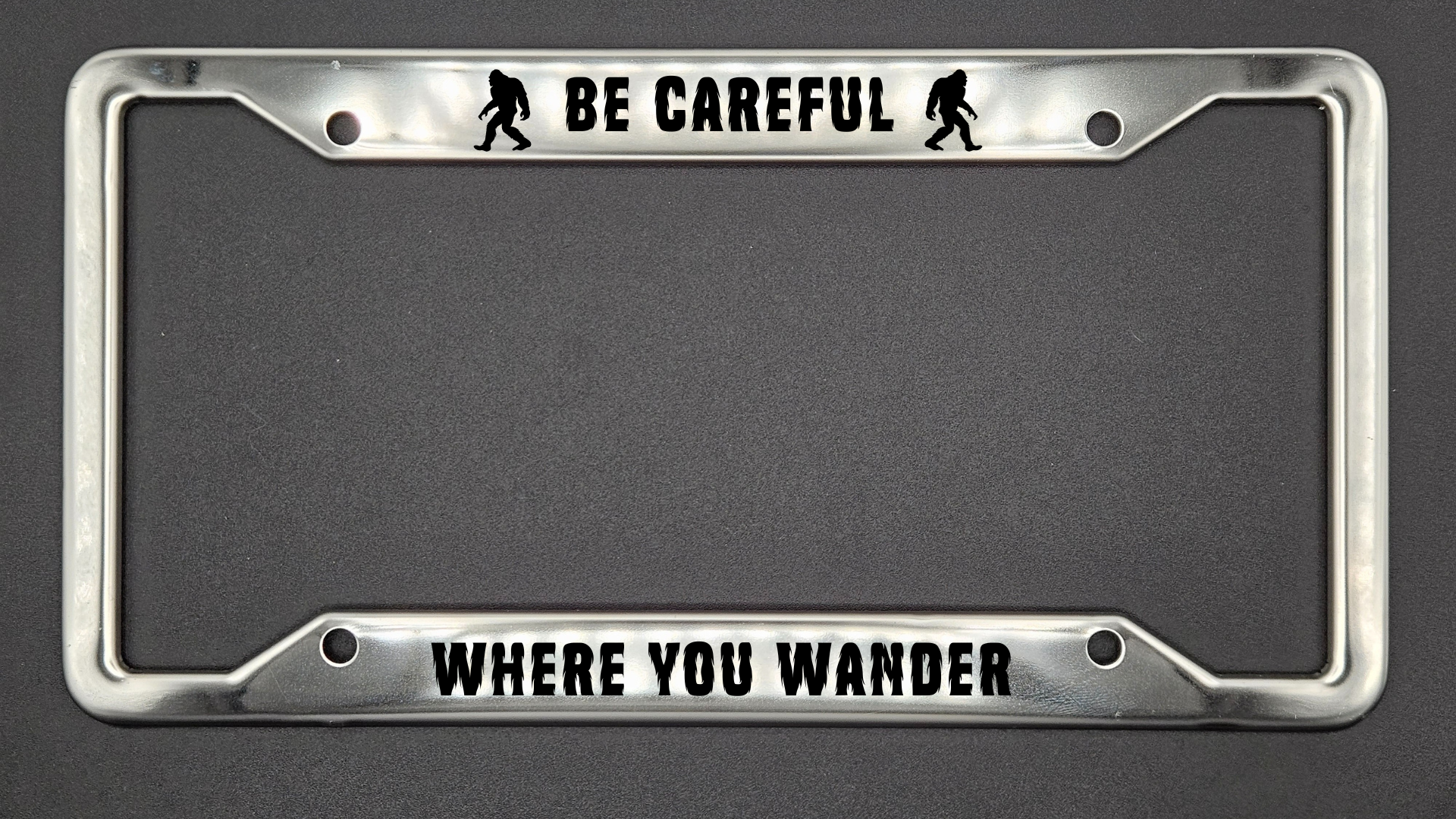 Bigfoot Be Careful Where You Wander - Stainless Steel License Plate Frame - Bigfoot Bigheart Studio