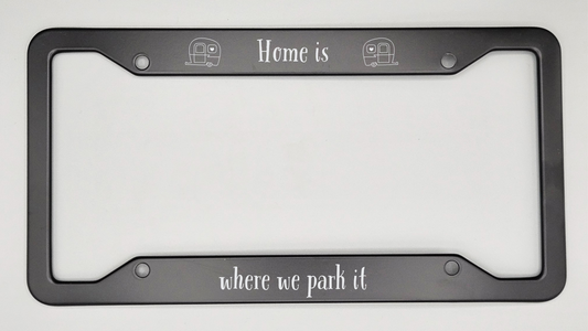 Home is where we park it  - Metal License Plate Frame