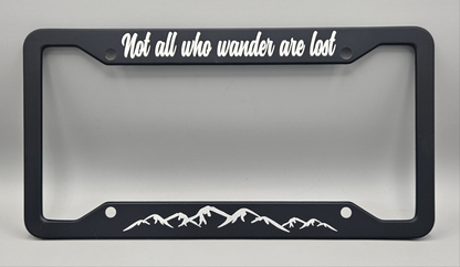 Not All Who Wander Are Lost - Metal License Plate Frame