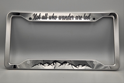 Not All Who Wander Are Lost - Metal License Plate Frame