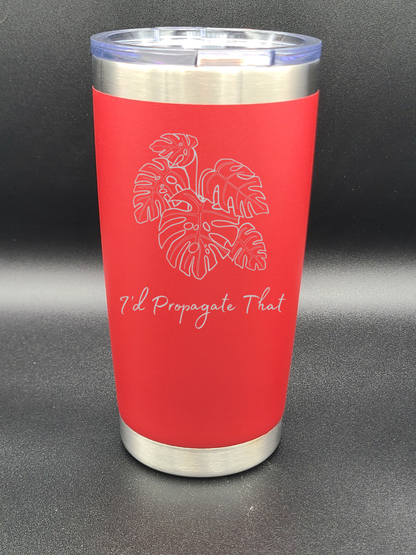 I'd Propagate That - Coffee Cup - Tumbler