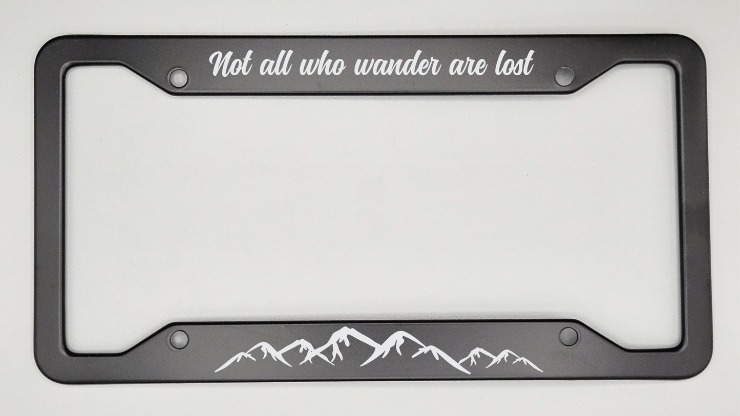 Not All Who Wander Are Lost - Metal License Plate Frame